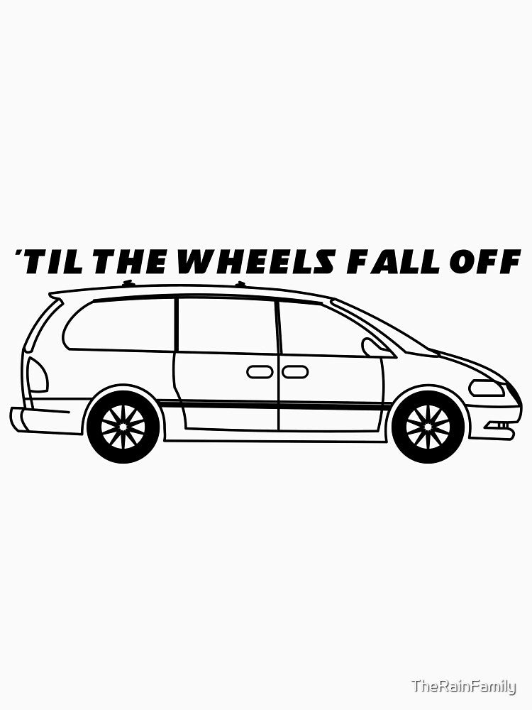 Until The Wheels Fall Off Funny Van Design by TheRainFamily