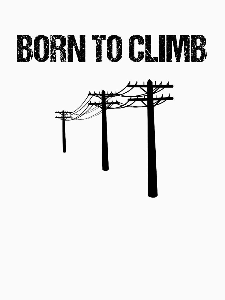 Power Lineman Born to Climb Design by RozWatts