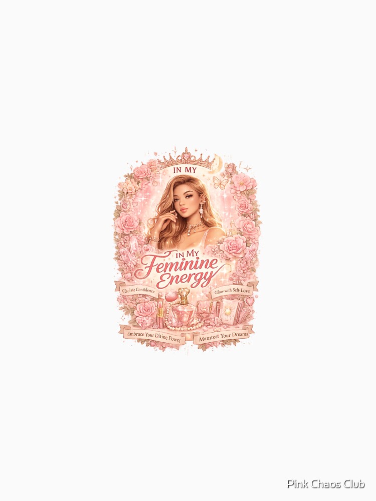In My Feminine Energy ✨ by     Pink Chaos Club