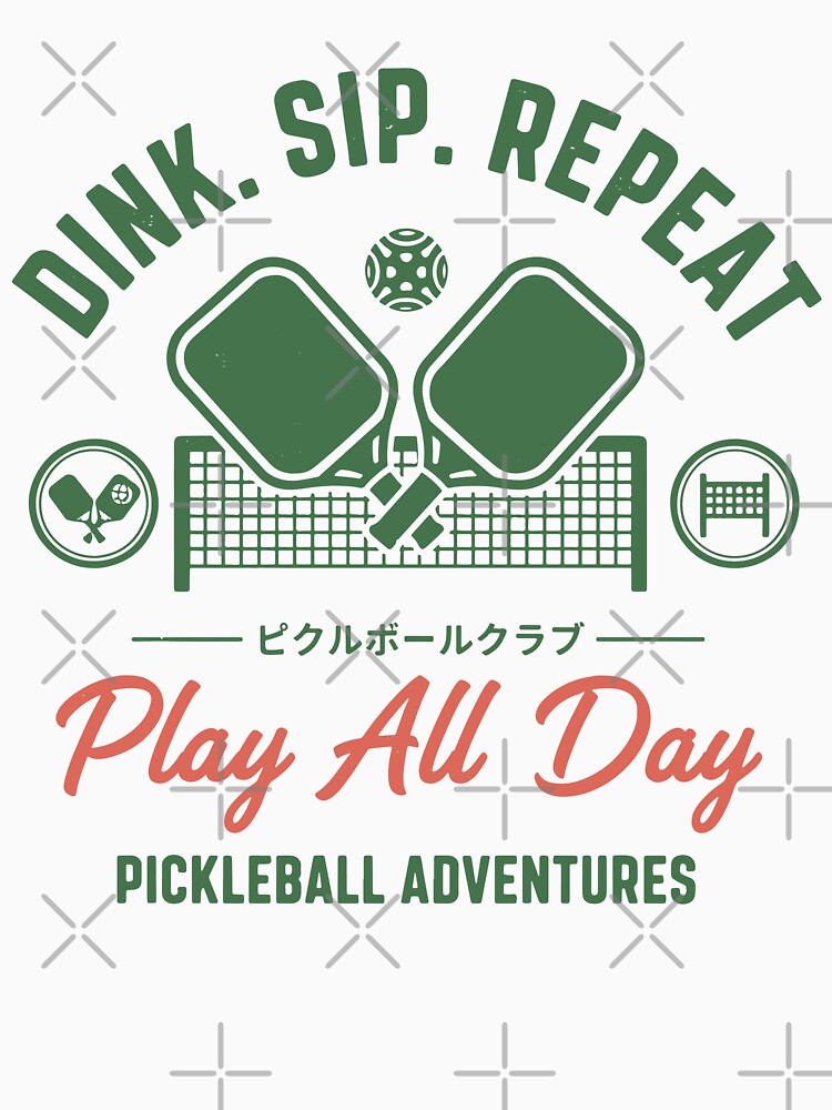 Pickleball Dink Sip Repeat Play All Day Adventures by LuminOrb
