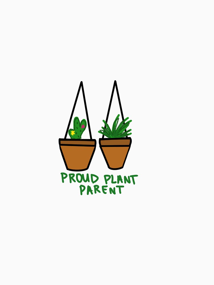 Proud Plant Parent by jennashelley