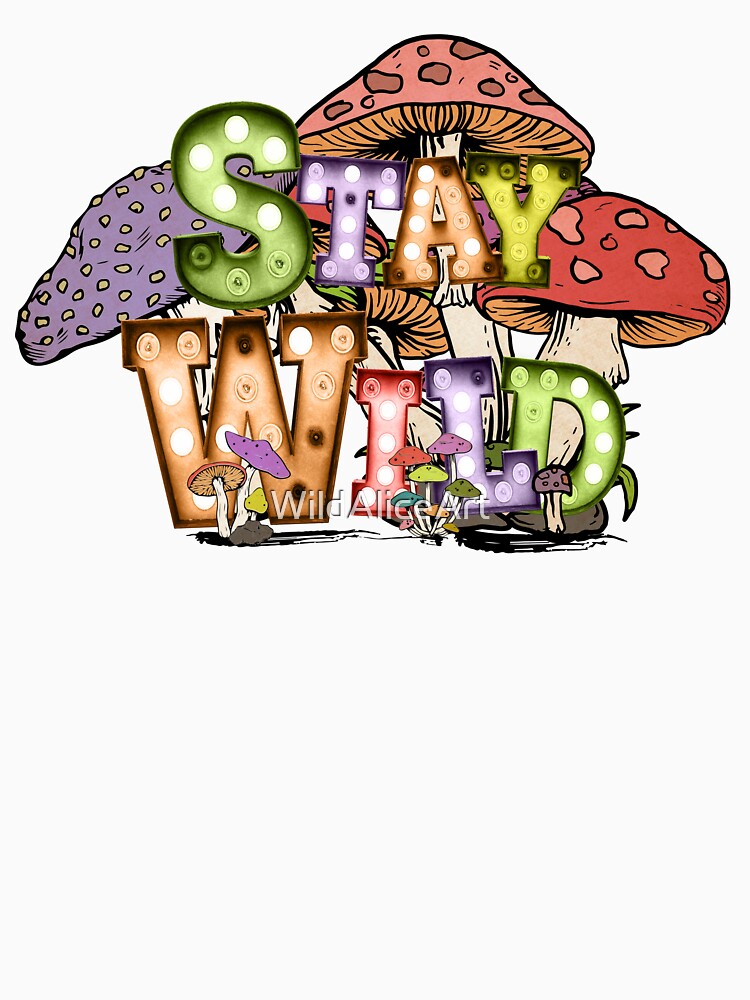 Stay Wild by WildAliceArt