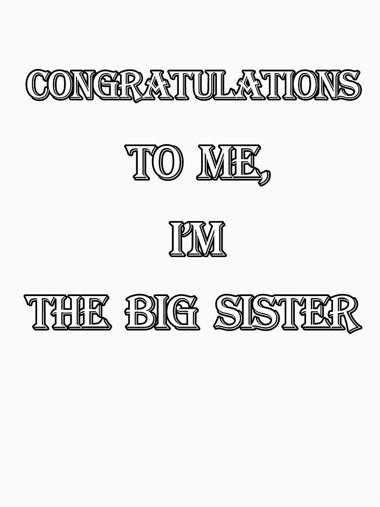 Congratulations To Me, I'm The Big Sister by MiarCo