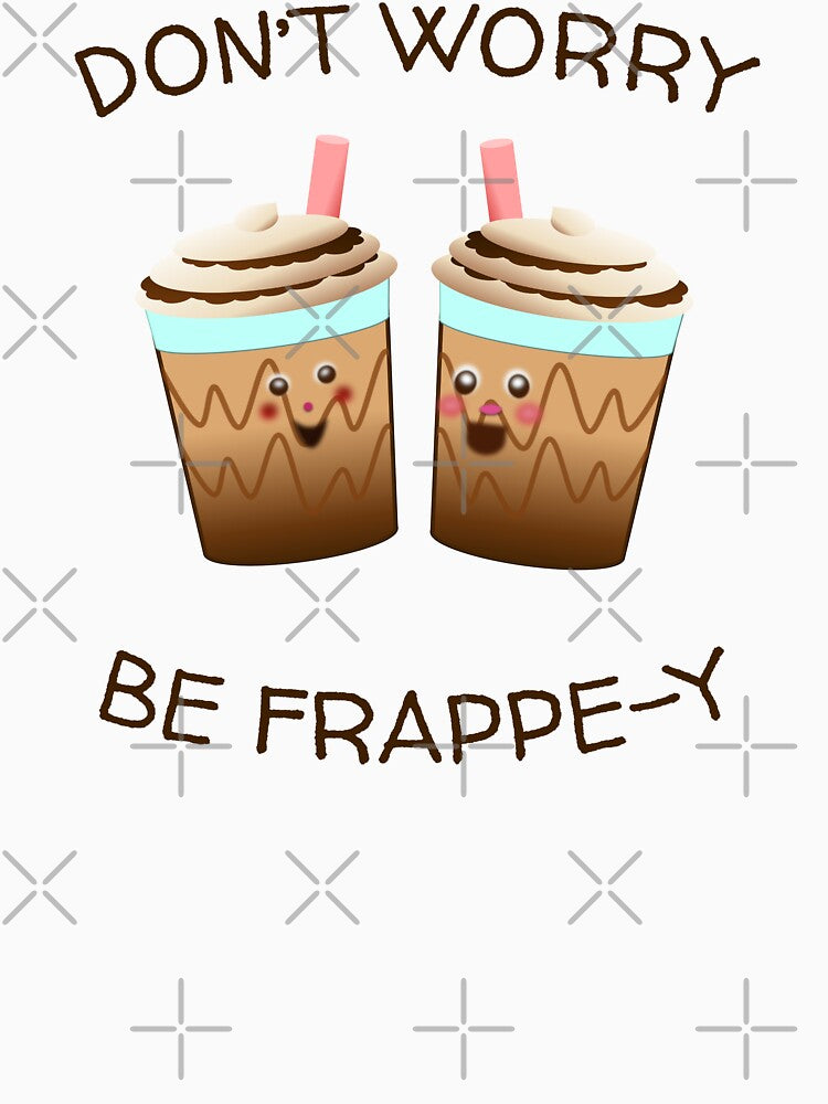 DONT WORRY, BE FRAPPE-Y by Cr1sV