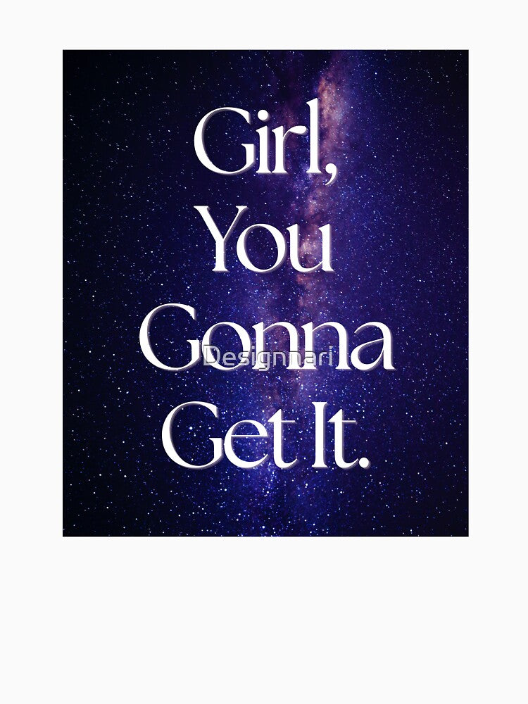 You gonna get what you want in life. by Designnari