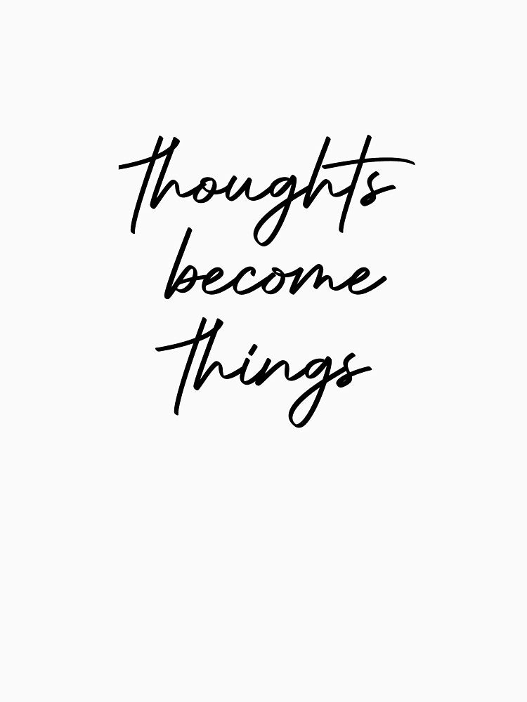thoughts become things by Jillian  Jones