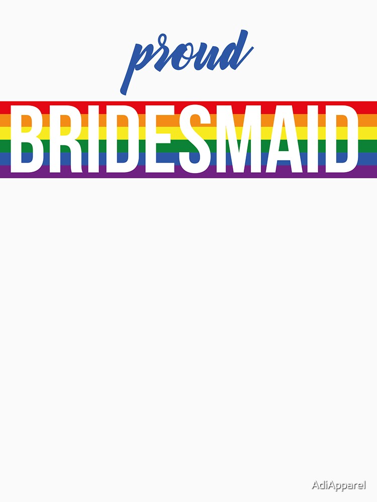 Proud Bridesmaid by AdiApparel