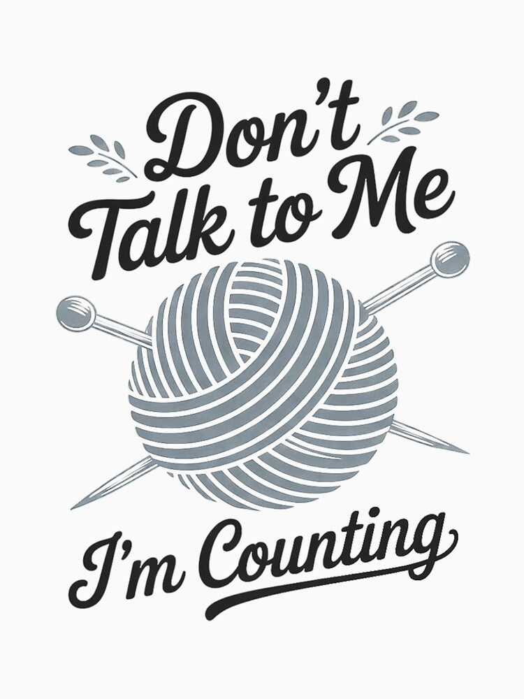 Don't Talk to Me I'm Counting Knitting Lover Knitters by nicomitchell