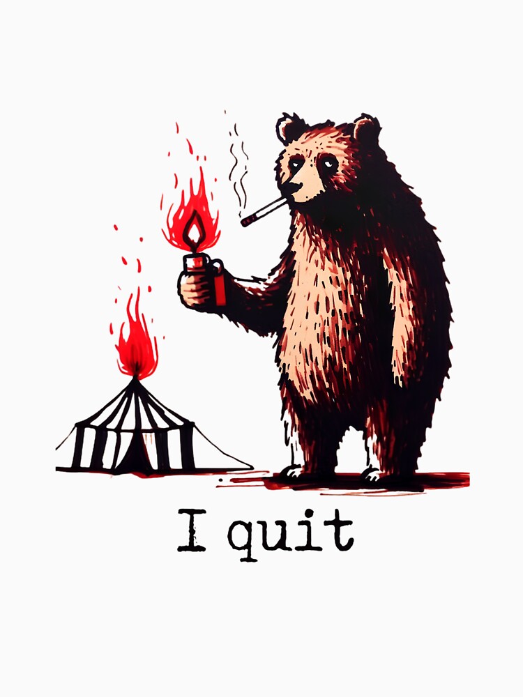 I Quit Funny Camping Bear T-Shirt by Colorful-Garden