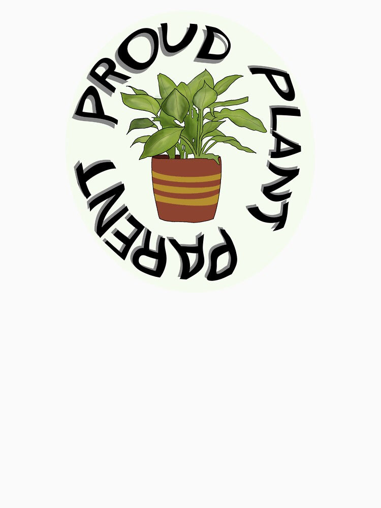 Proud Plant Parent by roleydesigns