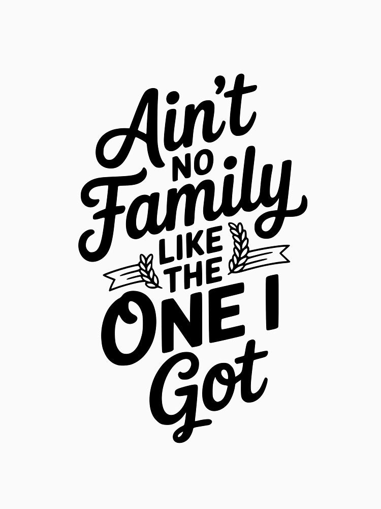 Ain't No Family Like The One I Got by Frank Ring