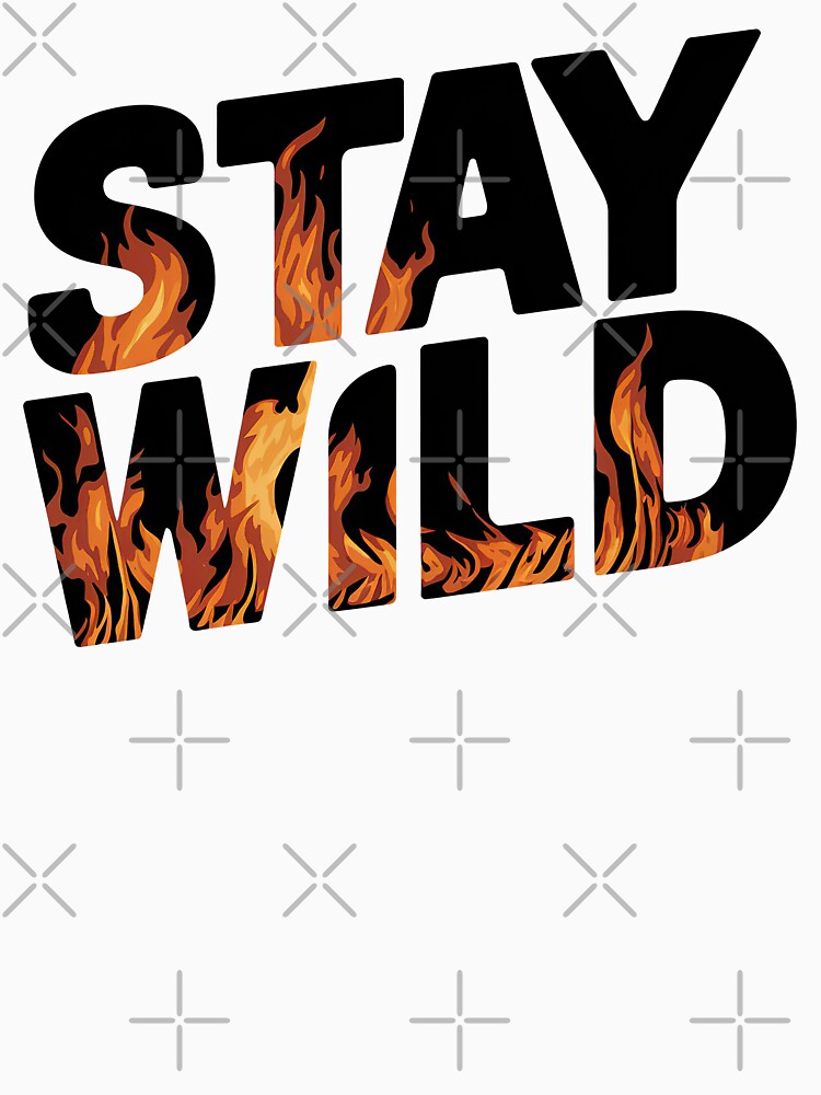 Ben azelart Stay Wild Fire by graphic-genie