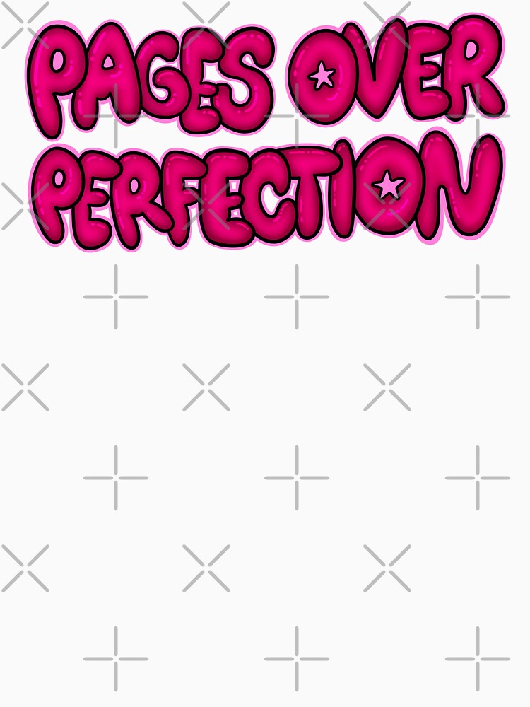 Pages Over Perfection by BoundToPlease
