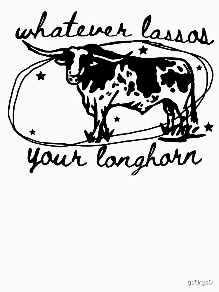 Whatever Lassos Your Longhorn by ge0rge0