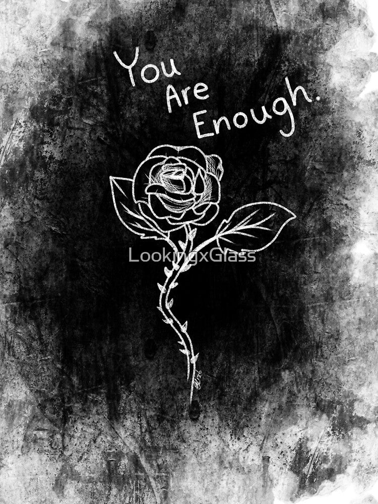 You are enough rose by LookingxGlass