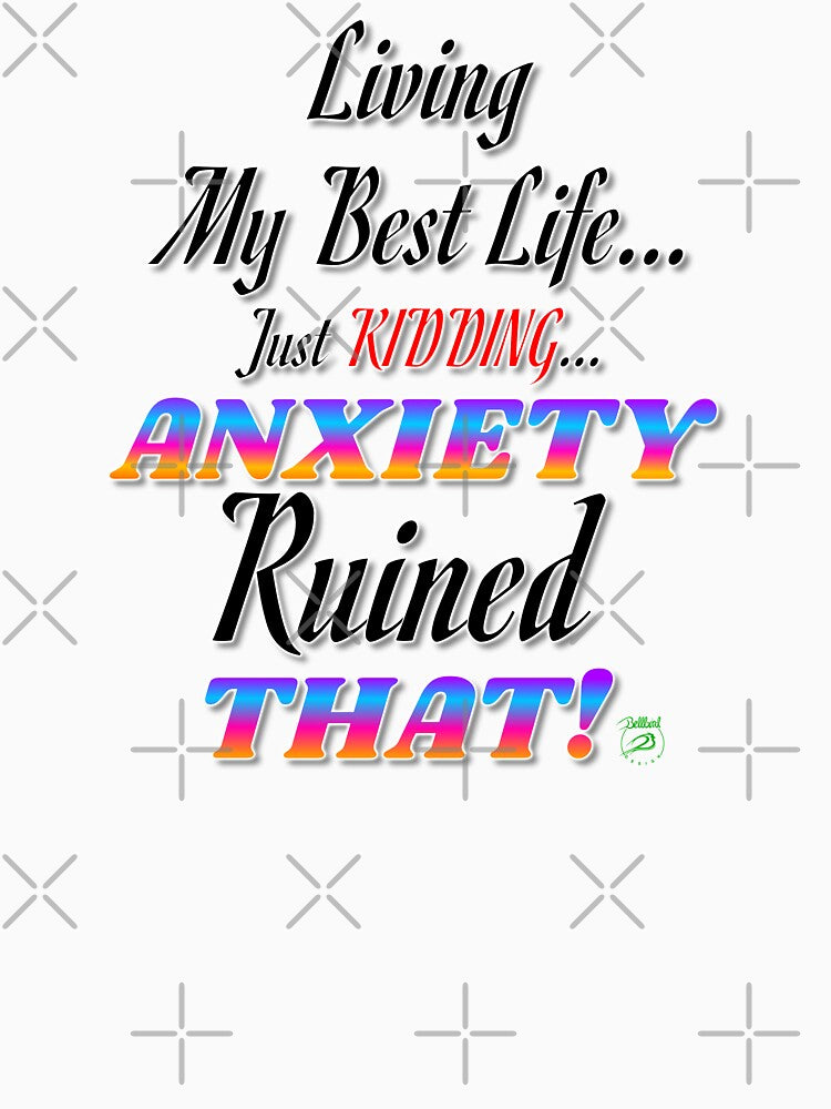 Anxiety Ruined That! by BelindaApps