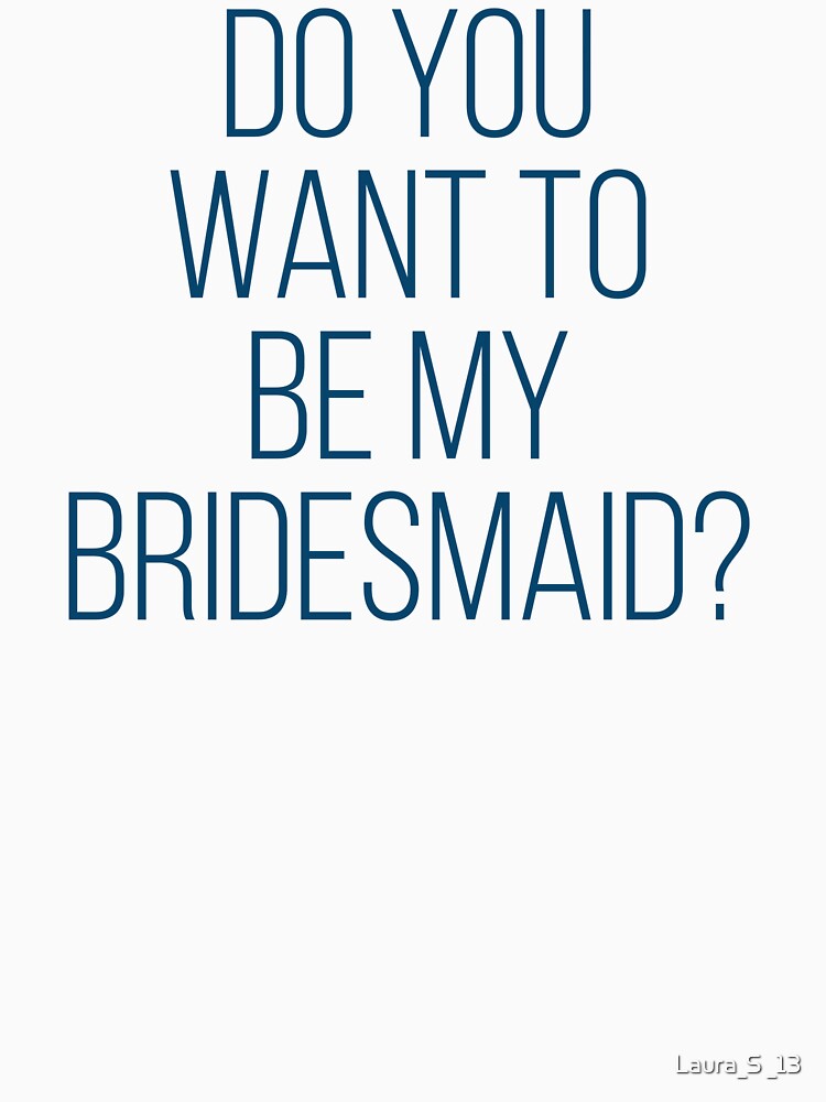 Do you want to be my bridesmaid? -  blue by Laura_S _13