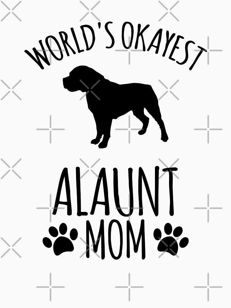 Worlds Okayest Alaunt Mom - Dog Mom by kindxinn