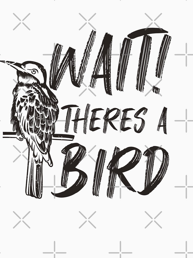 Funny Bird Watching Gift For Bird Lovers Watchers by JRRTs