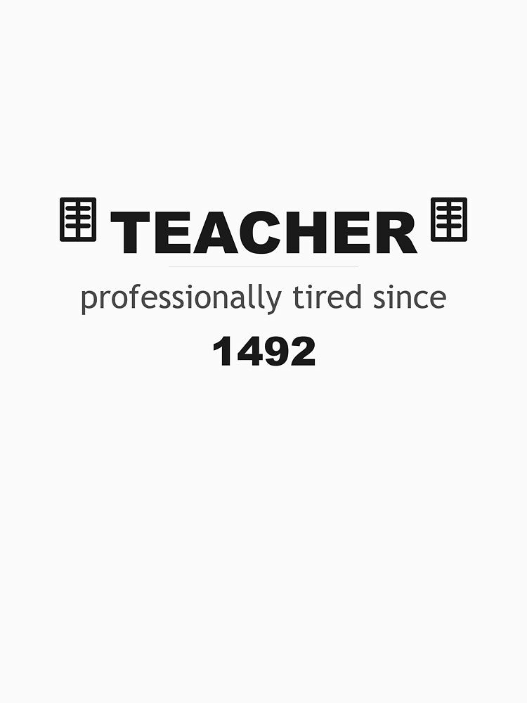 WhumbleCo Funny Teacher Gift | Professionally tired since 1492 by WhumbleCo