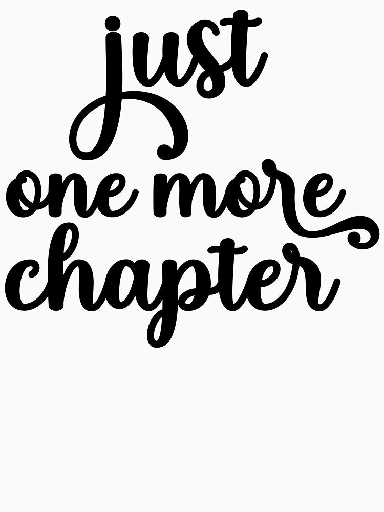 just one more chapter t -shirt design by namin0305