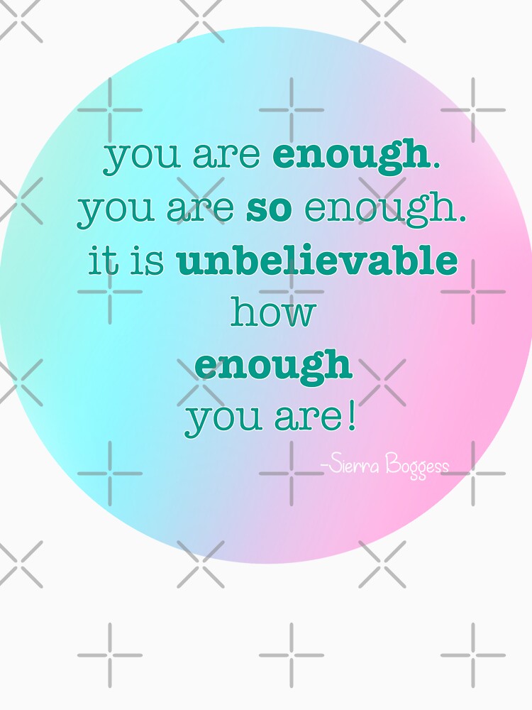 You Are Enough by diginomdesigns