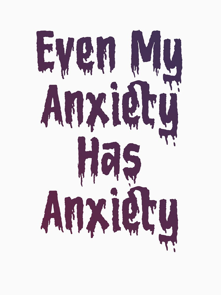 Even My Anxiety Has Anxiety by Zakaria-4