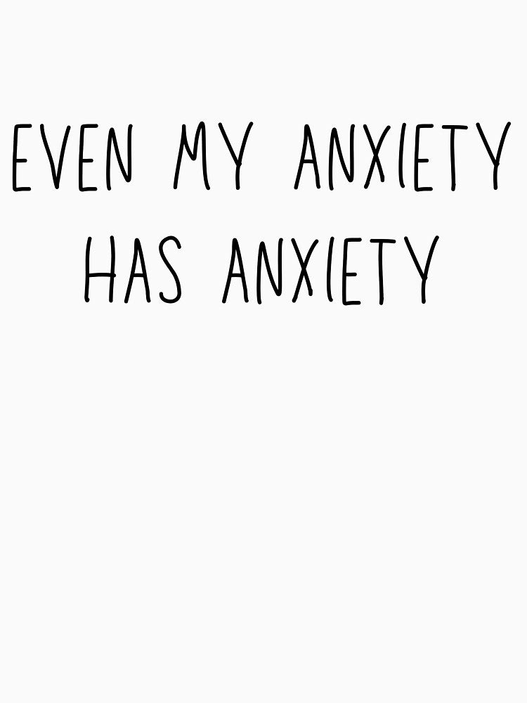 Even my anxiety has anxiety - funny anxiety humor by stumblingdesign