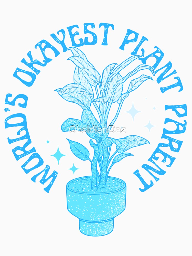 World's Okayest Plant Parent (Blue) by ObsidianDaz