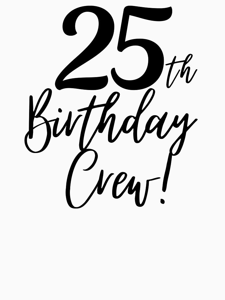 25th Birthday Crew | 25 Years Squad by highflycrafts