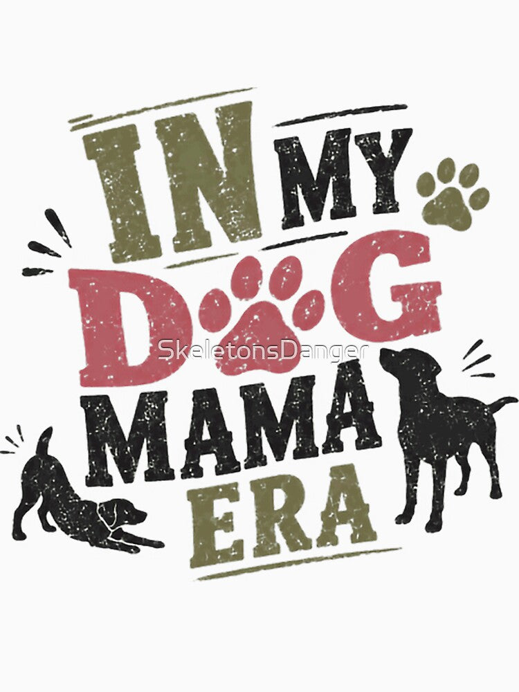 In My Dog Mama Era Dog Mom Pet Parent by SkeletonsDanger