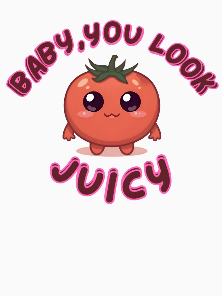 Baby You Look Juicy Funny Cute Kawaii Tomato Food Pun by Trend-e