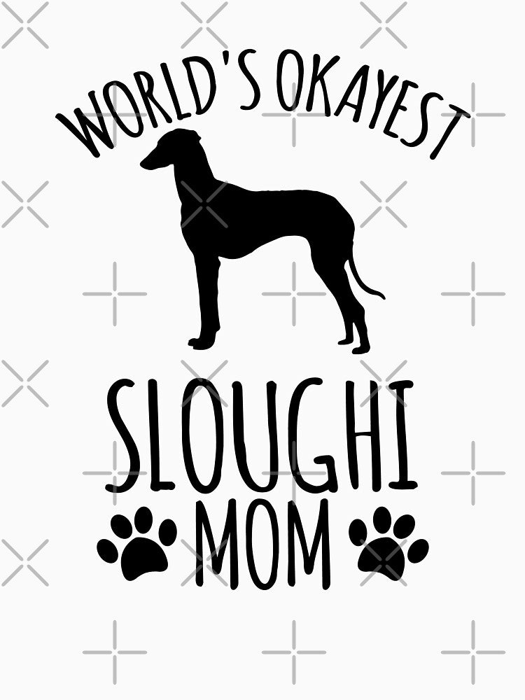 Worlds Okayest Sloughi Mom - Dog Mom by kindxinn