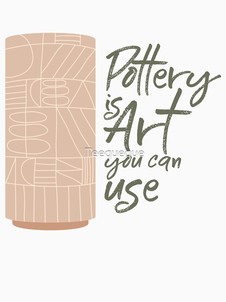 Pottery is Art by Teequeque