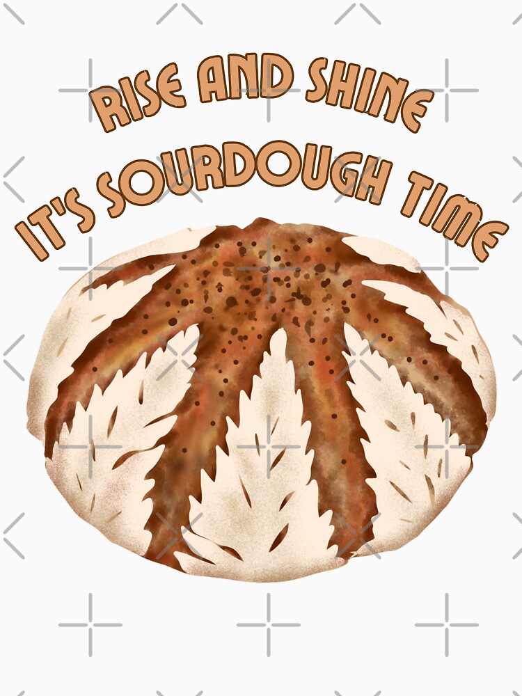 Rise and shine. It's sourdough time. by UnCoverDesign