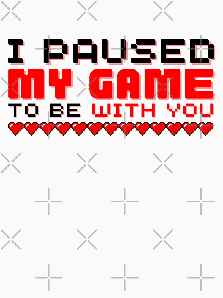 I Paused My Game To Be With You, Funny Valentine Day Gamer by Colors nature