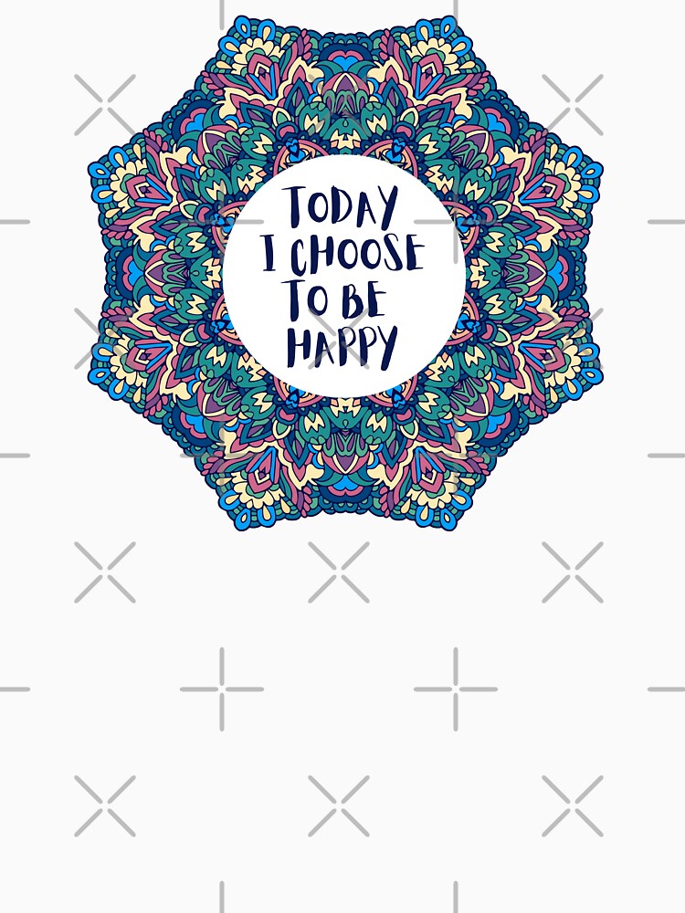 Today I Choose To Be Happy Mandala Positive Affirmation by JDWCreations