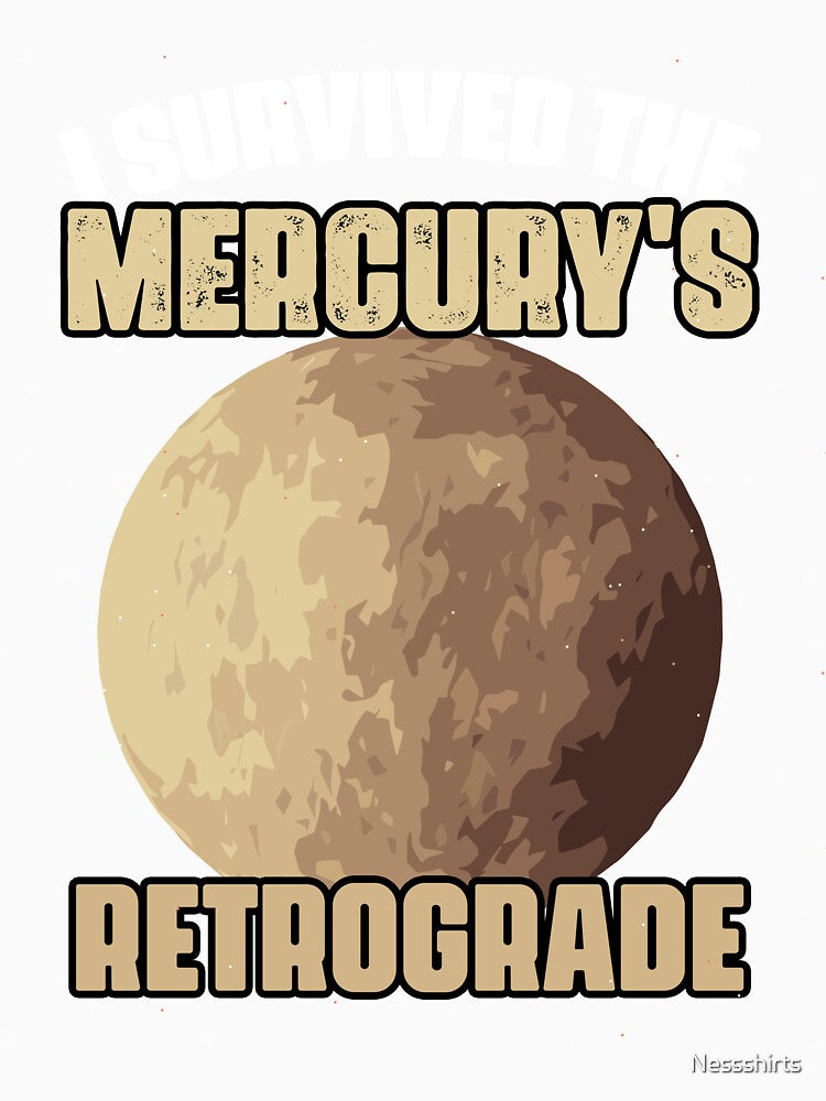 Funny I Survived The Mercury's Retrograde For An Astrologer by Nessshirts