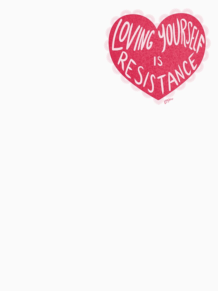 Loving Yourself is Resistance by LOGAN-Arts