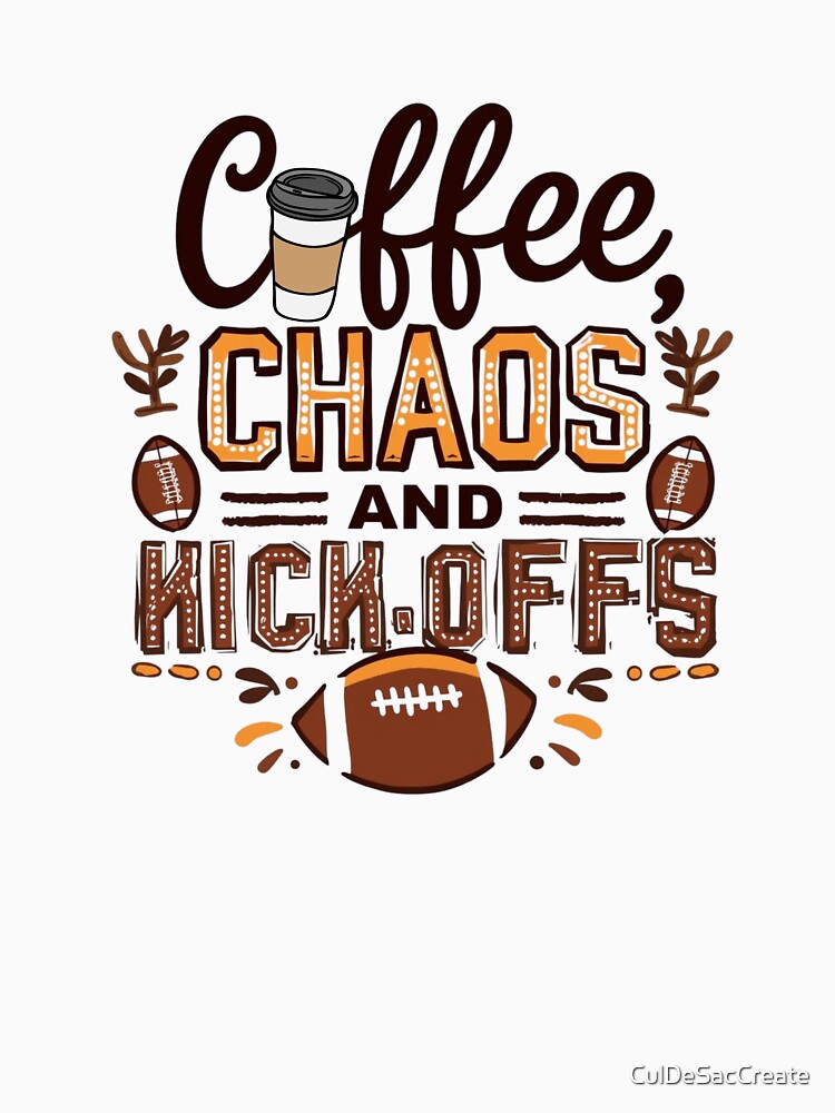Coffee Chaos and Kick-offs - Funny Football Fan and Mom Quote by CulDeSacCreate