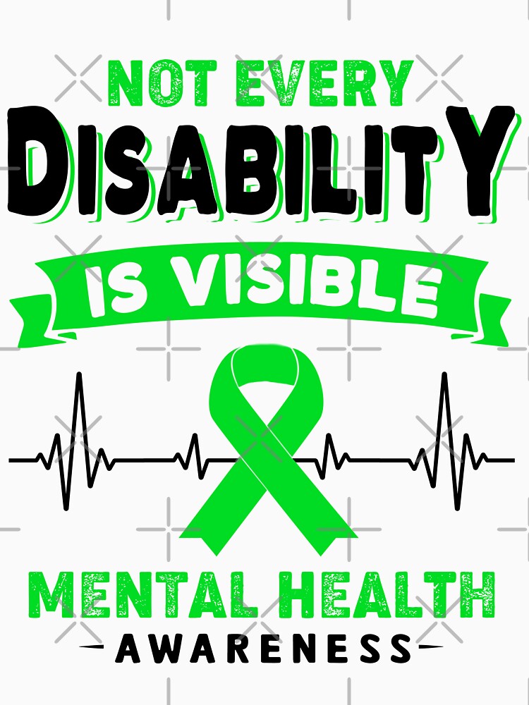 Mental Health Awareness - Not Every Mental Health Is Visible by RidnerStore