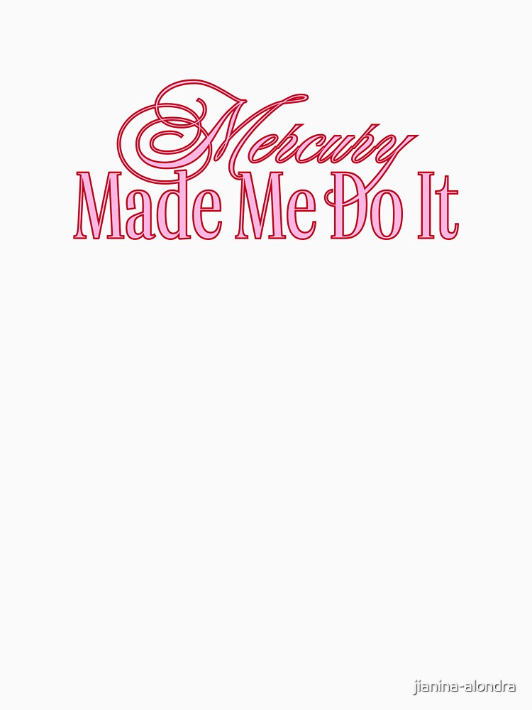 Mercury Made Me Do It Astrology Quote by jianina-alondra