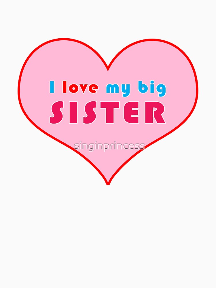 I Love My Big Sister #2 by singinprincess