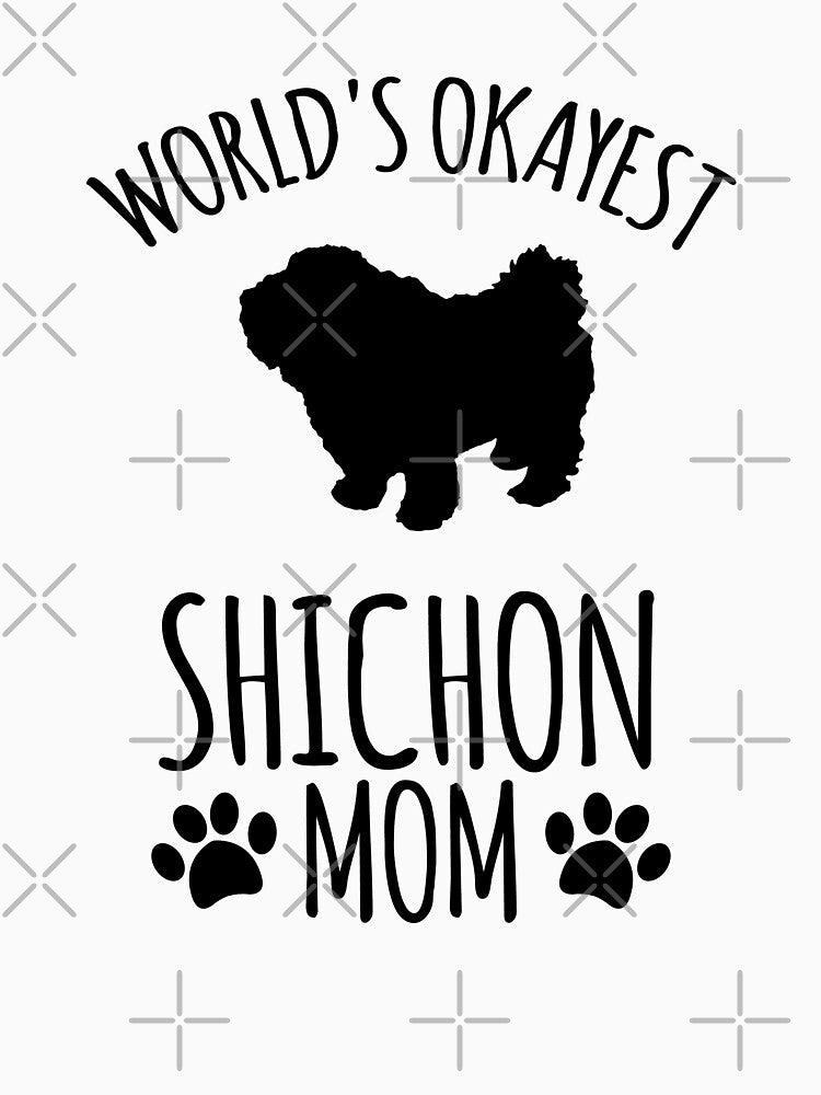 Worlds Okayest Shichon Mom - Dog Mom by kindxinn