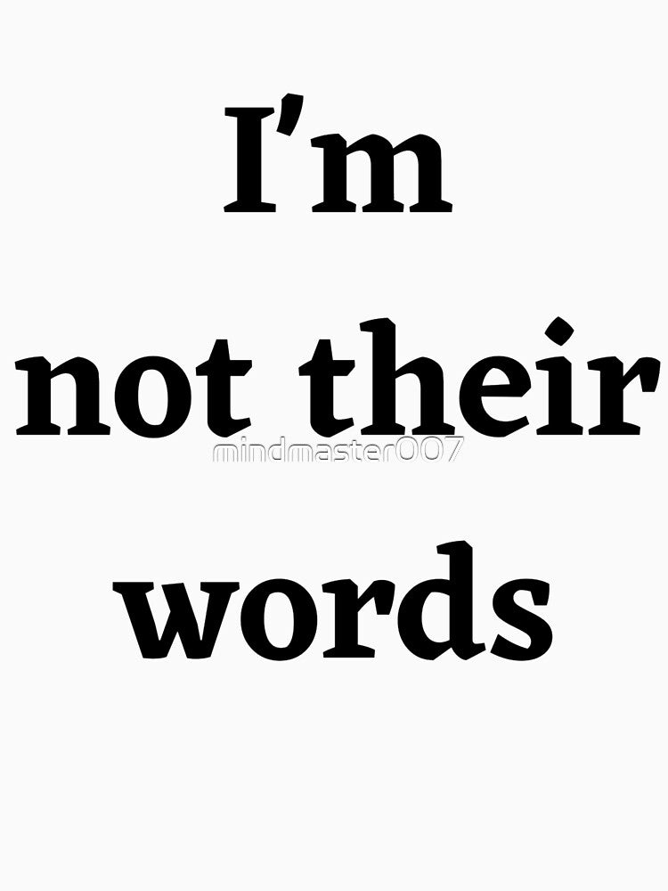 I'm not their words by mindmaster007