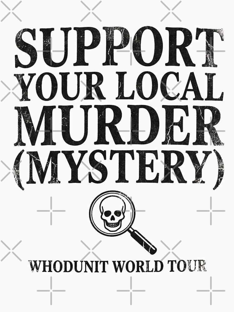 Support Your Local Murder Mystery Funny True Crime Reader Whodunit World Tour by raedattia