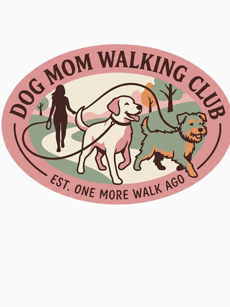 Dog Mom Walking Club Retro Badge Design - Funny Pet Lover Graphic - EST. ONE MORE WALK AGO by BiniClicks