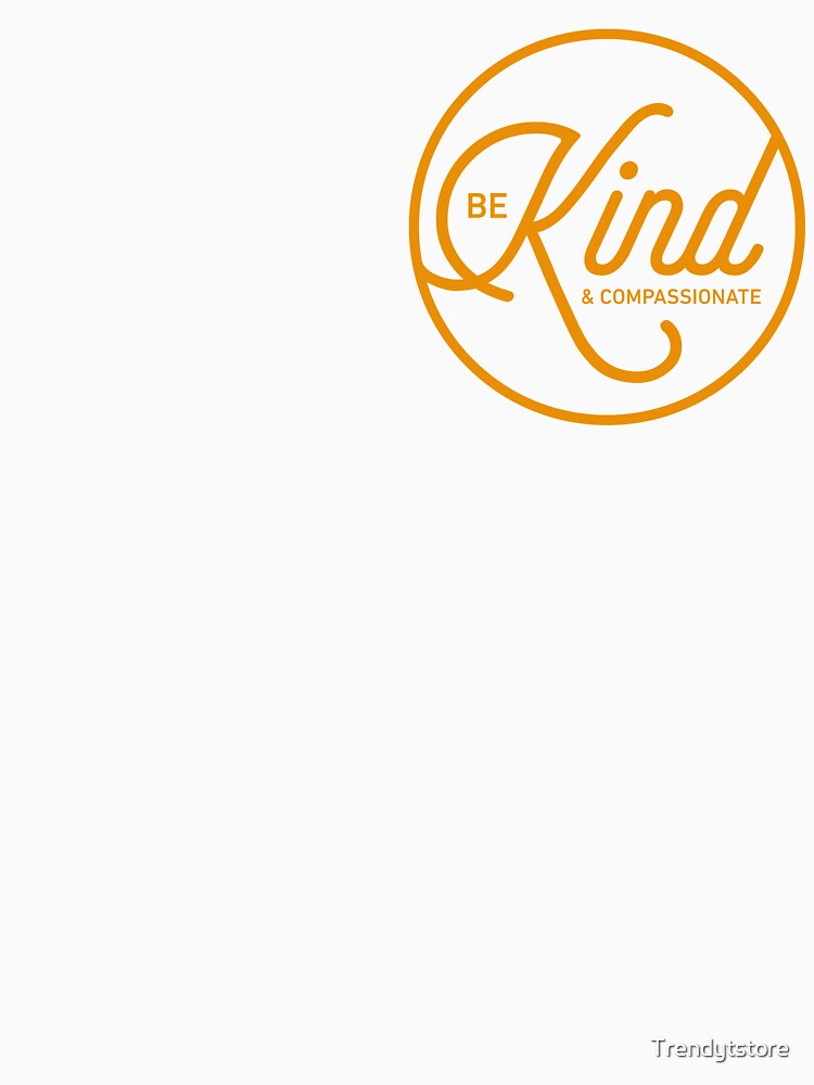 Be Kind & Compassionate by Trendytstore