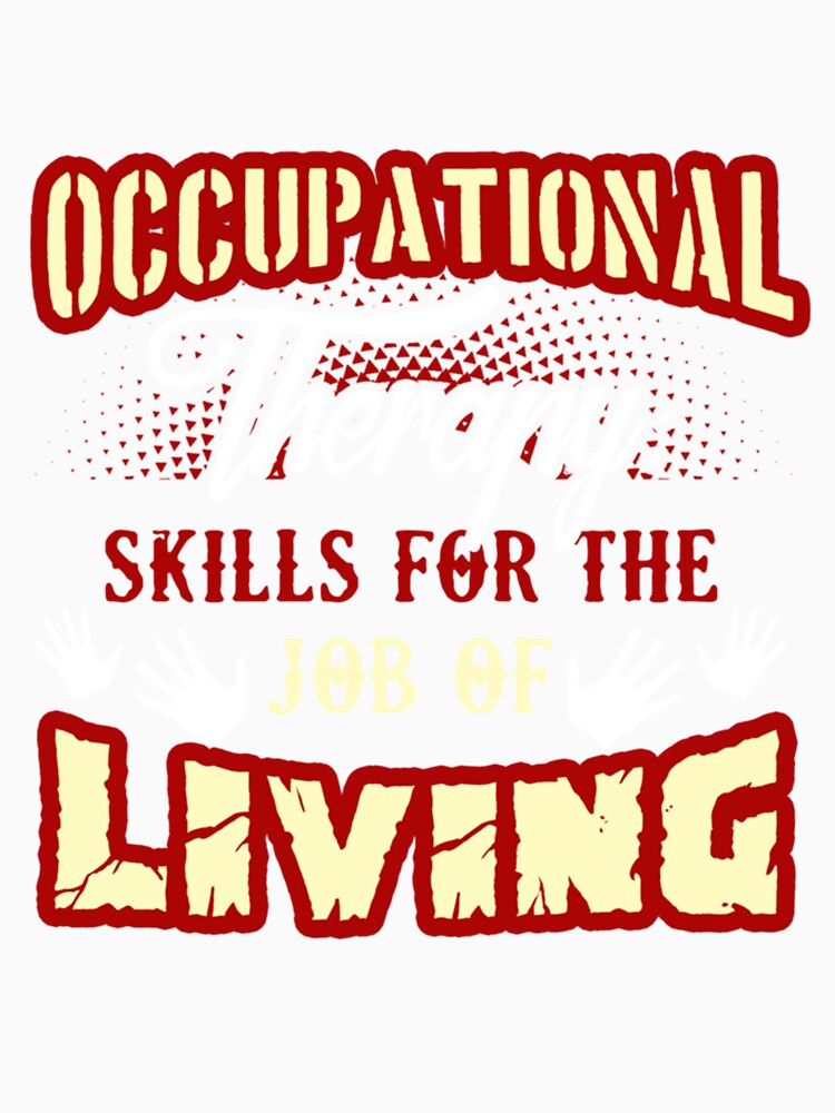 Occupational Therapy Skills For The Job Of Living by rachelstores