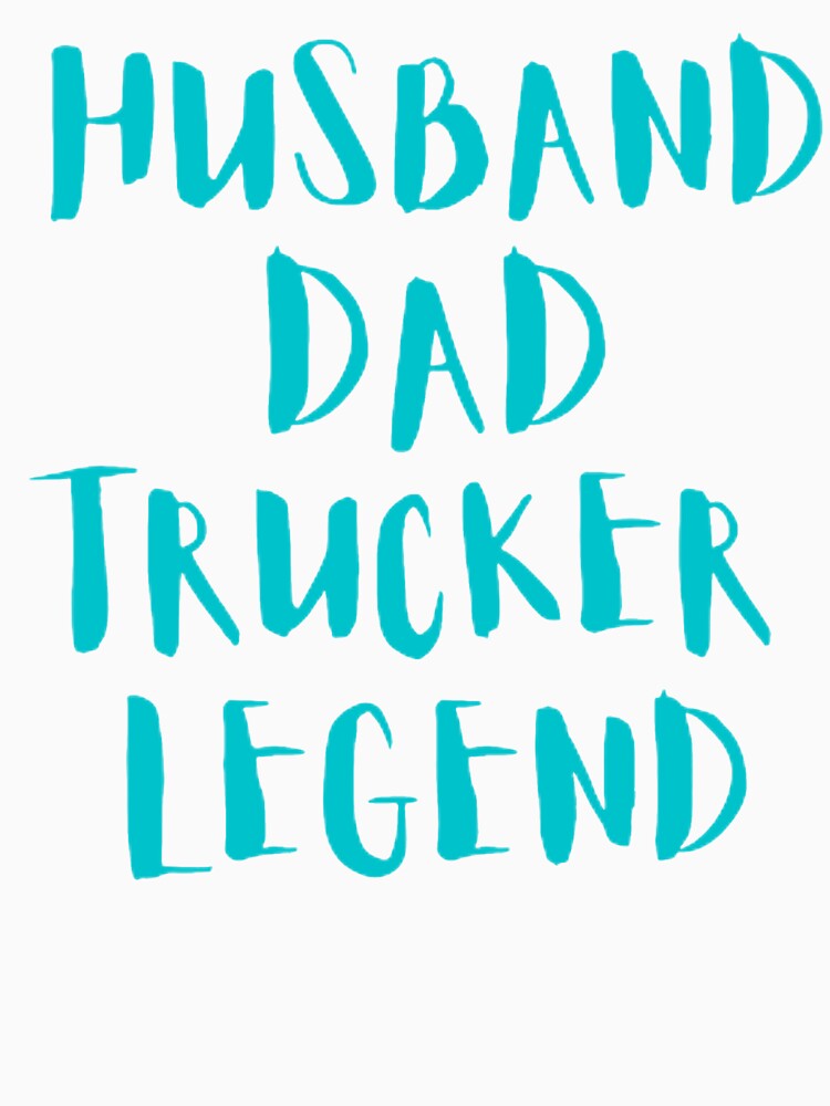 HUSBAND DAD TRUCKER LEGEND by mystylecorner